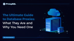 ultimate guide to database proxies