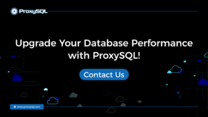 Upgrade Your Database Performance with ProxySQL