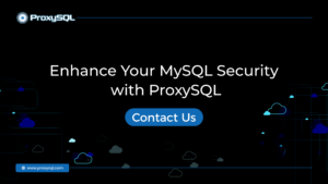 Enhance Your MySQL Security with ProxySQL