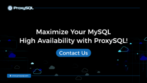 Maximize Your MySQL High Availability with ProxySQL