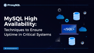 MySQL High Availability Techniques to Ensure Uptime in Critical Systems